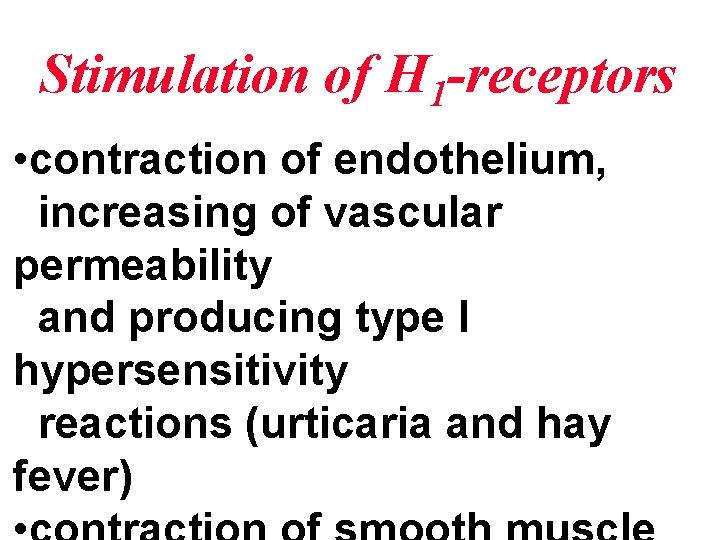 Stimulation of H 1 -receptors • contraction of endothelium, increasing of vascular permeability and