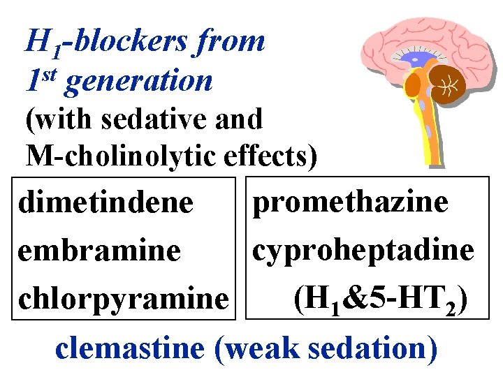 H 1 -blockers from 1 st generation (with sedative and M-cholinolytic effects) promethazine dimetindene