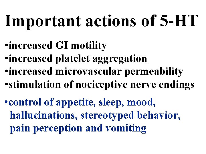 Important actions of 5 -HT • increased GI motility • increased platelet aggregation •