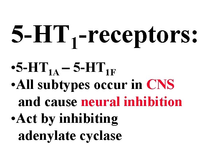 5 -HT 1 -receptors: • 5 -HT 1 A - 5 -HT 1 F