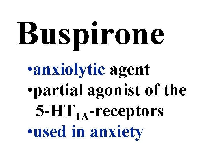 Buspirone • anxiolytic agent • partial agonist of the 5 -HT 1 A-receptors •