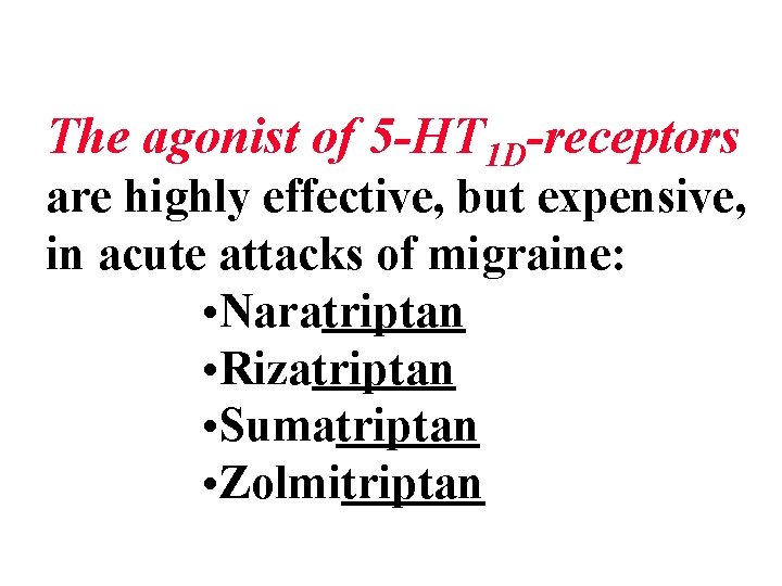 The agonist of 5 -HT 1 D-receptors are highly effective, but expensive, in acute