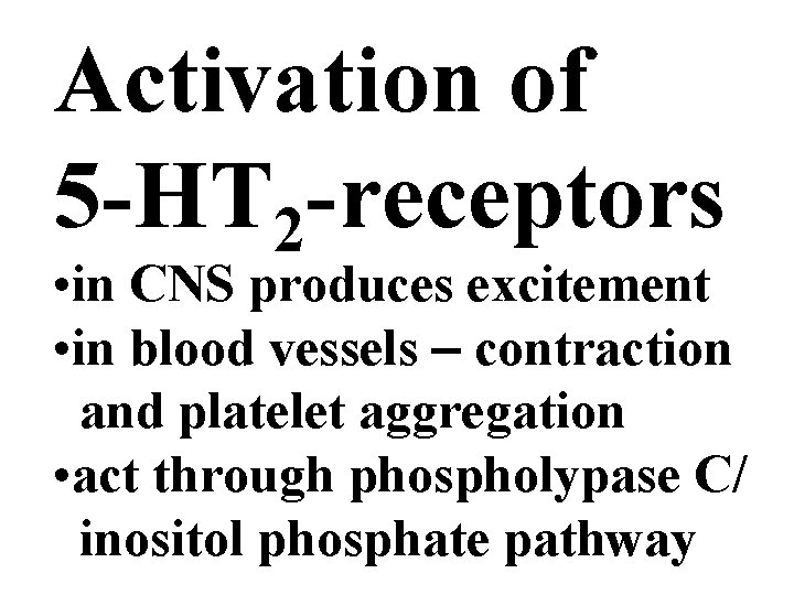 Activation of 5 -HT 2 -receptors • in CNS produces excitement • in blood