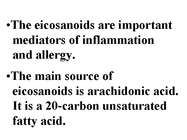  • The eicоsanoids are important mediators of inflammation and allergy. • The main