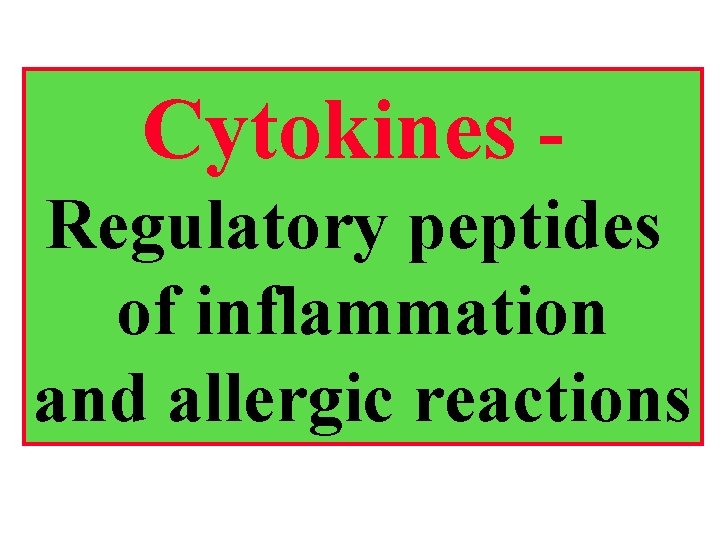 Cytokines Regulatory peptides of inflammation and allergic reactions 