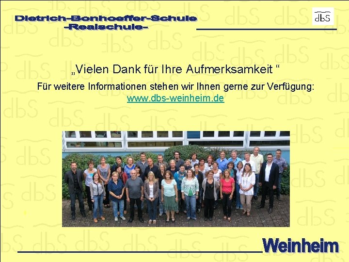 „Vielen Dank für Ihre Aufmerksamkeit “ Für weitere Informationen stehen wir Ihnen gerne zur