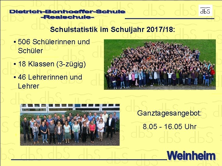 Schulstatistik im Schuljahr 2017/18: • 506 Schülerinnen und Schüler • 18 Klassen (3 -zügig)