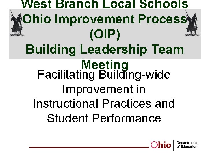 West Branch Local Schools Ohio Improvement Process (OIP) Building Leadership Team Meeting Facilitating Building-wide