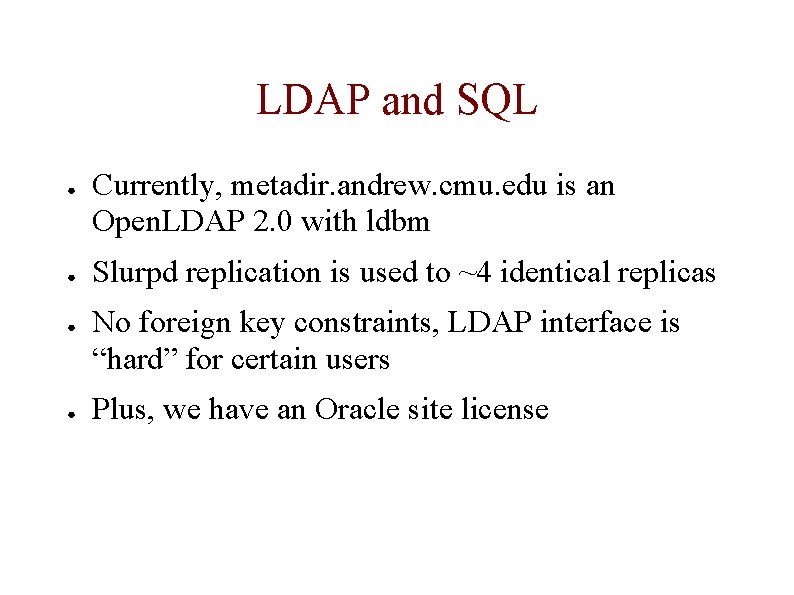 LDAP and SQL ● ● Currently, metadir. andrew. cmu. edu is an Open. LDAP