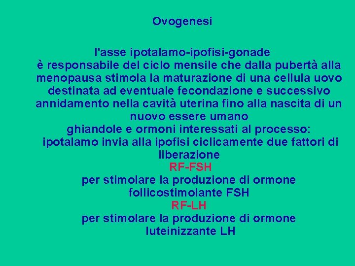 Ovogenesi l'asse ipotalamo-ipofisi-gonade è responsabile del ciclo mensile che dalla pubertà alla menopausa stimola