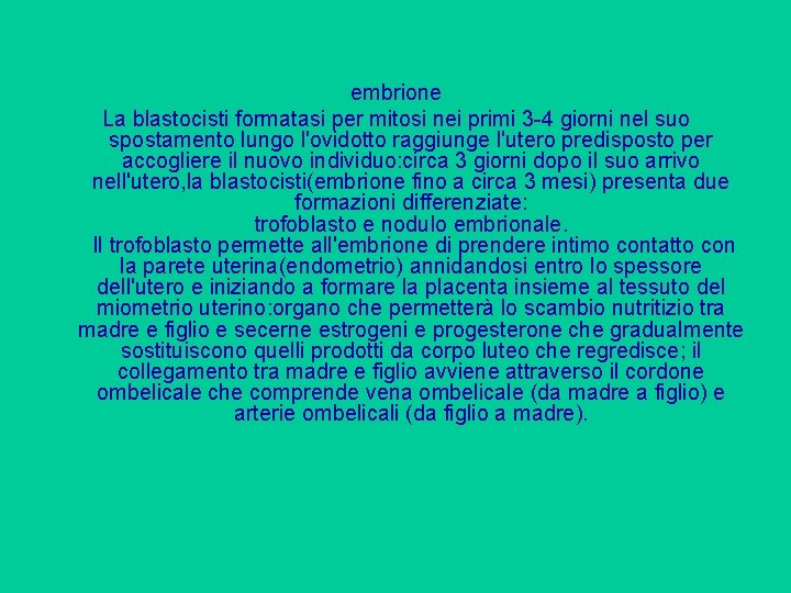 embrione La blastocisti formatasi per mitosi nei primi 3 -4 giorni nel suo spostamento