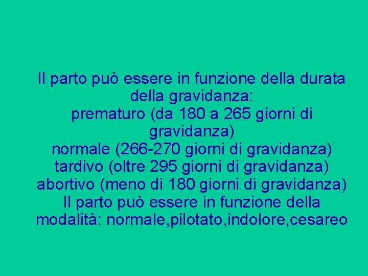 Il parto può essere in funzione della durata della gravidanza: prematuro (da 180 a