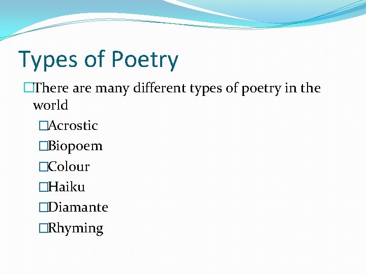 Types of Poetry �There are many different types of poetry in the world �Acrostic