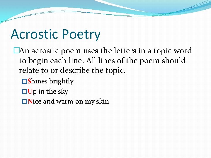 Acrostic Poetry �An acrostic poem uses the letters in a topic word to begin