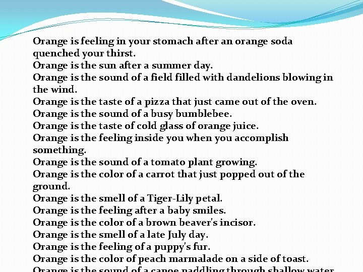 Orange is feeling in your stomach after an orange soda quenched your thirst. Orange