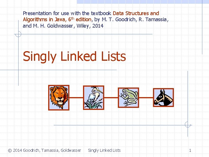 Presentation for use with the textbook Data Structures and Algorithms in Java, 6 th