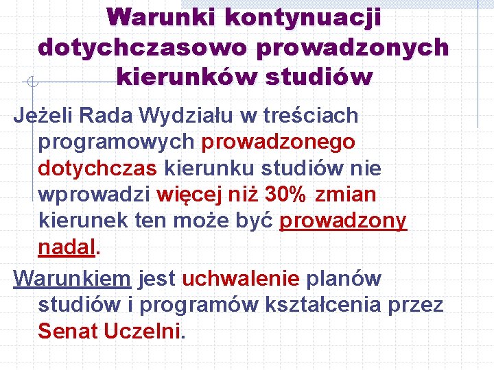 Warunki kontynuacji dotychczasowo prowadzonych kierunków studiów Jeżeli Rada Wydziału w treściach programowych prowadzonego dotychczas
