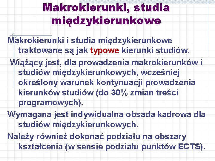 Makrokierunki, studia międzykierunkowe Makrokierunki i studia międzykierunkowe traktowane są jak typowe kierunki studiów. Wiążący
