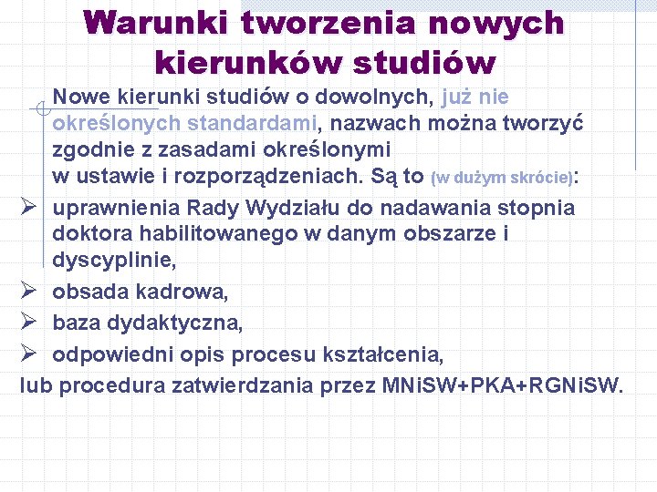 Warunki tworzenia nowych kierunków studiów Nowe kierunki studiów o dowolnych, już nie określonych standardami,