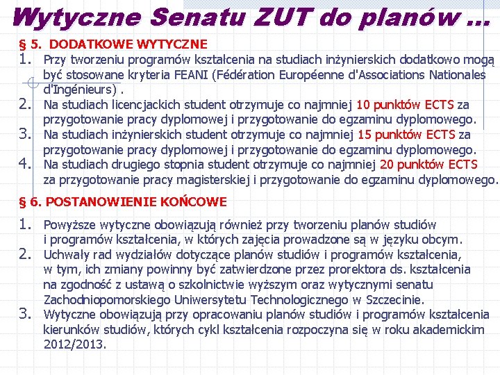 Wytyczne Senatu ZUT do planów. . . § 5. DODATKOWE WYTYCZNE 1. Przy tworzeniu