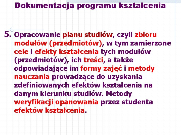 Dokumentacja programu kształcenia 5. Opracowanie planu studiów, czyli zbioru modułów (przedmiotów), w tym zamierzone