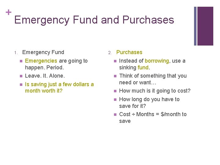 + Emergency Fund and Purchases 1. Emergency Fund 2. Purchases n Emergencies are going