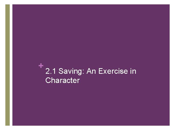 + 2. 1 Saving: An Exercise in Character 