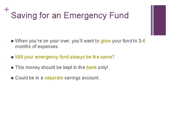 + Saving for an Emergency Fund n When you’re on your own, you’ll want