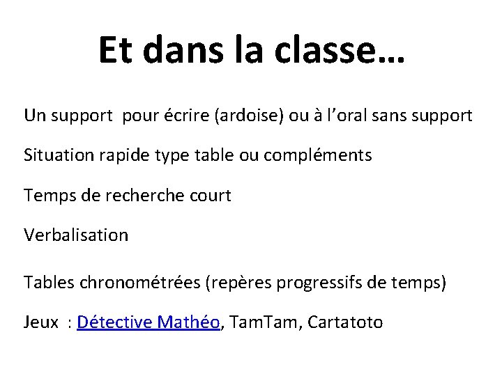 Et dans la classe… Un support pour écrire (ardoise) ou à l’oral sans support