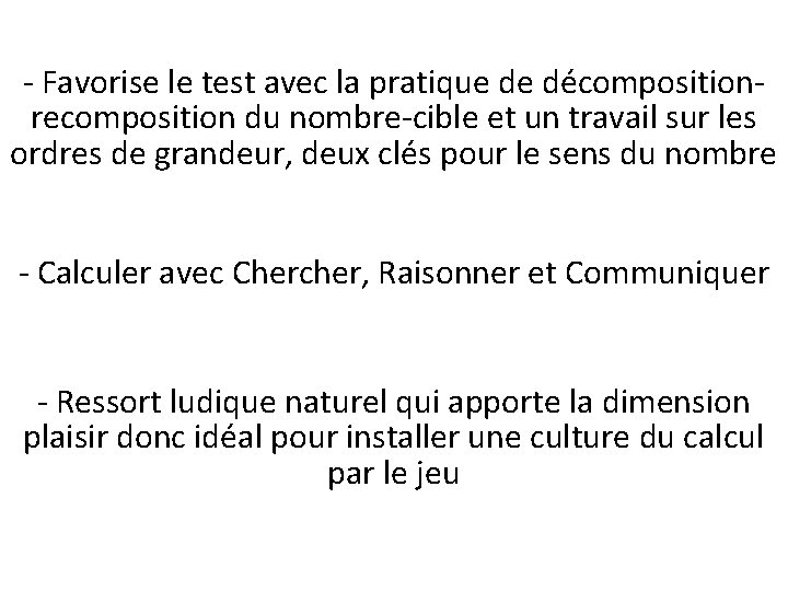 - Favorise le test avec la pratique de décompositionrecomposition du nombre-cible et un travail