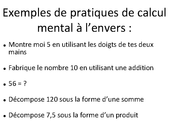 Exemples de pratiques de calcul mental à l’envers : Montre moi 5 en utilisant