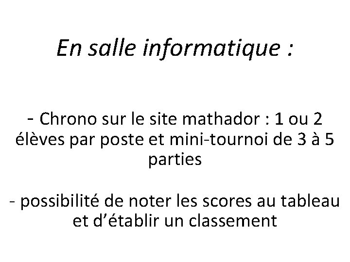 En salle informatique : - Chrono sur le site mathador : 1 ou 2