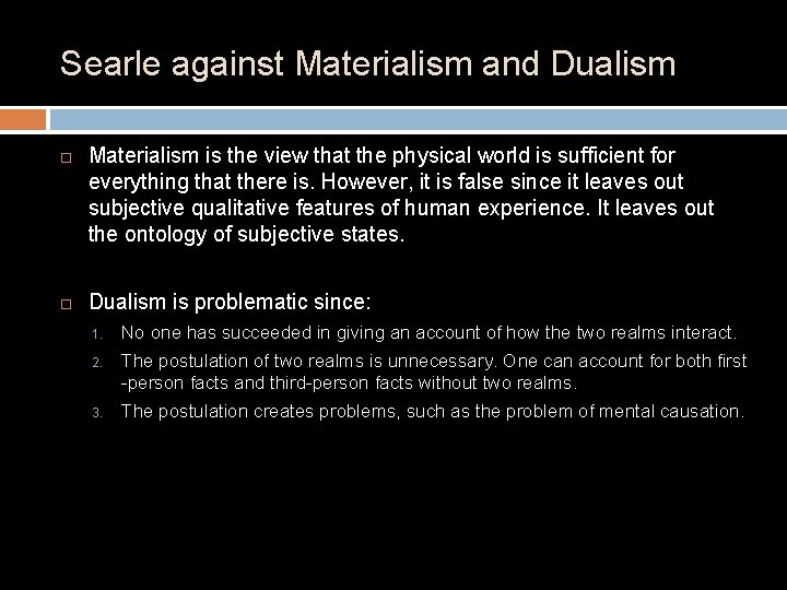 Searle against Materialism and Dualism Materialism is the view that the physical world is