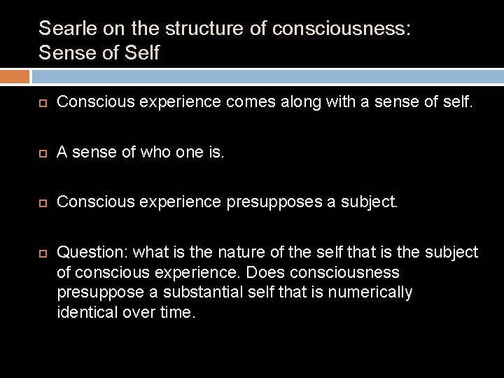 Searle on the structure of consciousness: Sense of Self Conscious experience comes along with