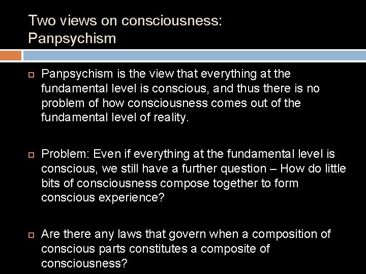 Two views on consciousness: Panpsychism is the view that everything at the fundamental level
