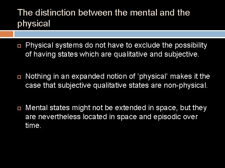 The distinction between the mental and the physical Physical systems do not have to