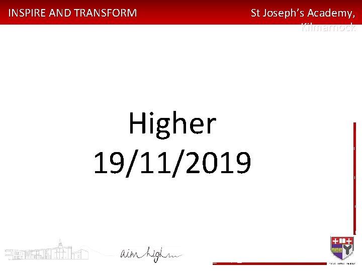 INSPIRE AND TRANSFORM St Joseph’s Academy, Kilmarnock Higher 19/11/2019 
