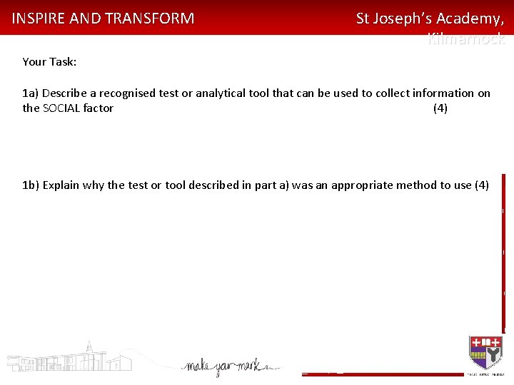 INSPIRE AND TRANSFORM St Joseph’s Academy, Kilmarnock Your Task: 1 a) Describe a recognised