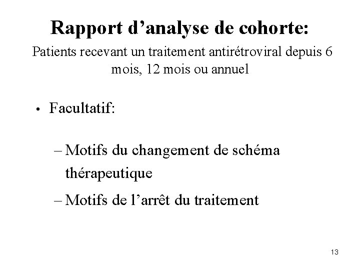 Rapport d’analyse de cohorte: Patients recevant un traitement antirétroviral depuis 6 mois, 12 mois