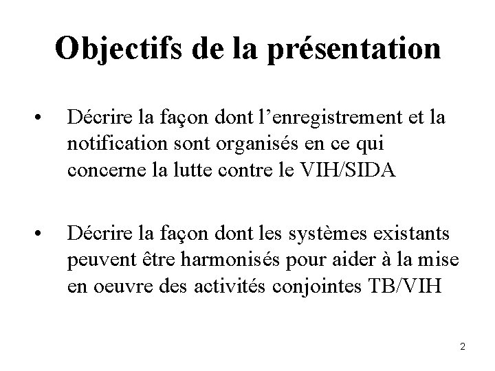 Objectifs de la présentation • Décrire la façon dont l’enregistrement et la notification sont