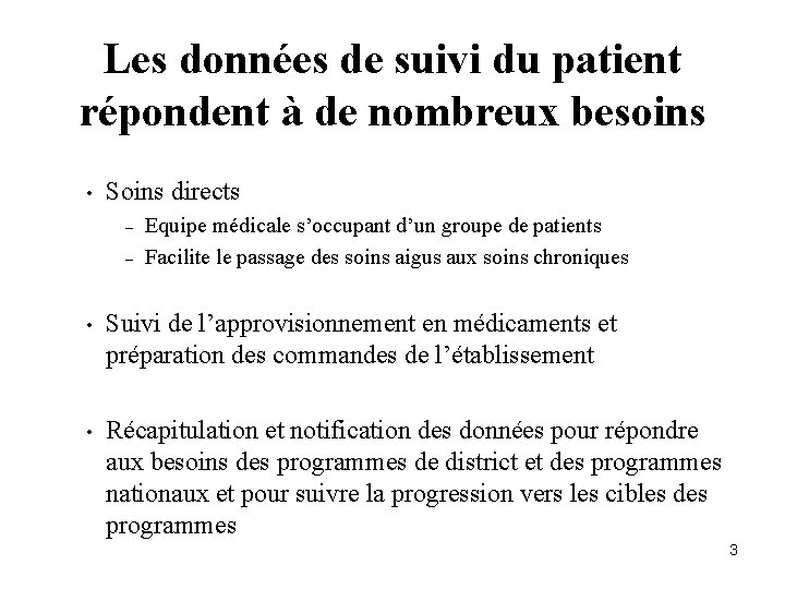 Les données de suivi du patient répondent à de nombreux besoins • Soins directs