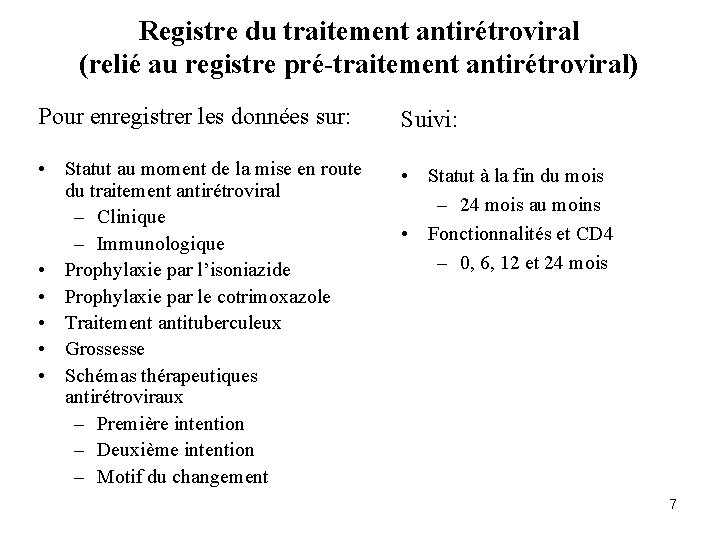 Registre du traitement antirétroviral (relié au registre pré-traitement antirétroviral) Pour enregistrer les données sur: