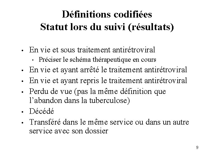 Définitions codifiées Statut lors du suivi (résultats) • En vie et sous traitement antirétroviral