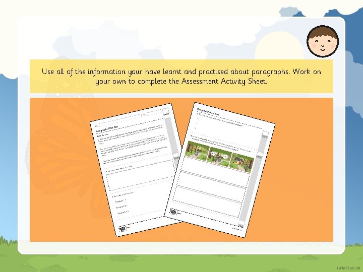 Use all of the information your have learnt and practised about paragraphs. Work on