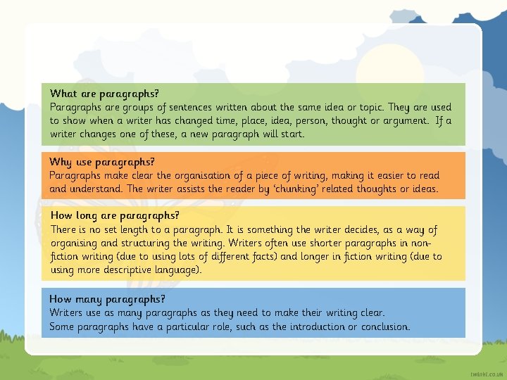 What are paragraphs? Paragraphs are groups of sentences written about the same idea or
