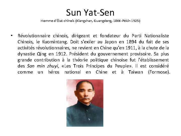 Sun Yat-Sen Homme d'État chinois (Xiangshan, Guangdong, 1866 -Pékin 1925) • Révolutionnaire chinois, dirigeant