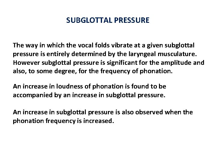 SUBGLOTTAL PRESSURE The way in which the vocal folds vibrate at a given subglottal