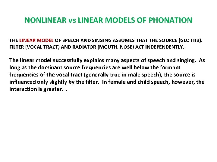 NONLINEAR vs LINEAR MODELS OF PHONATION THE LINEAR MODEL OF SPEECH AND SINGING ASSUMES