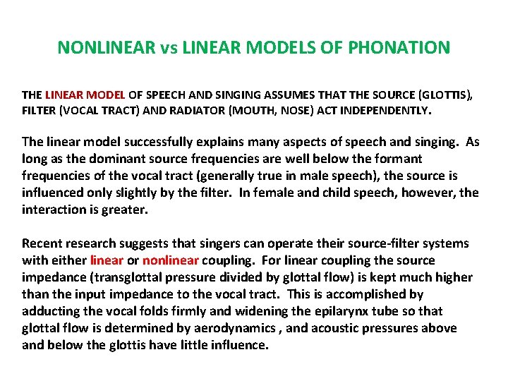 NONLINEAR vs LINEAR MODELS OF PHONATION THE LINEAR MODEL OF SPEECH AND SINGING ASSUMES