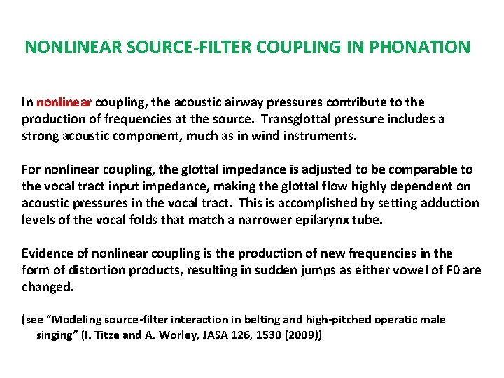 NONLINEAR SOURCE-FILTER COUPLING IN PHONATION In nonlinear coupling, the acoustic airway pressures contribute to